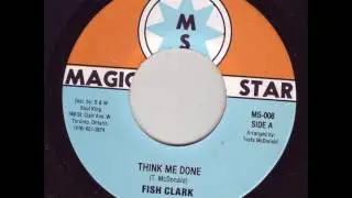 Fish Clarke - Think Me Done + Dub - 7