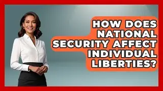 How Does National Security Affect Individual Liberties? - Learn About Libertarianism