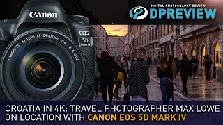 Croatia in 4K: travel photographer Max Lowe on location with Canon EOS 5D Mark IV