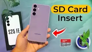 Samsung Galaxy S25 FE: Does it Have microSD Card Slot? How to Insert Memory Card on Samsung S25 fe