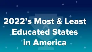 2022 Most & Least Educated States in America
