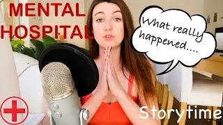 MY INSANE EXPERIENCE AT A MENTAL HOSPITAL // STORYTIME