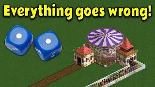 RollerCoaster Tycoon 2 but I have the worst luck possible