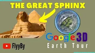 The Great Sphinx | Google Earth Tour | 3D View | Street View | FlyyBy