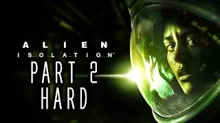 Alien: Isolation (Hard) - Gameplay Walkthrough - Part 2 - 