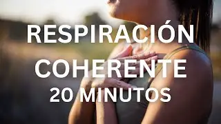 RESPIRACI&Oacute;N COHERENTE 20 MINUTOS