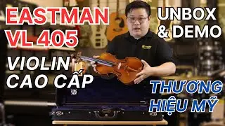EASTMAN | ANDREAS SERIES VL405+   Đ&agrave;n Violin Cao Cấp 60 Triệu - Thương Hiệu Số Một Mỹ✅0909.046.613