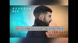 Best I'll Never Have - Brandon Mig (Lyrics)