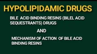 mechanism of action bile acid binding|| hypolipidamic drugs