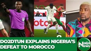 Do2dtun Reveals Why Super Eagles Lost To Morocco At AFCON 2026 | Naija News TV