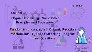 Intext Questions- Types of Attacking Reagent- Fundamental concepts in Organic Reaction mechanisms