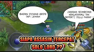 ASSASIN TERCEPAT SOLO LORD APAKAH FANNY JADI YANG TERCEPAT??