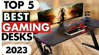 Top 5 - Best Gaming Desks 2023