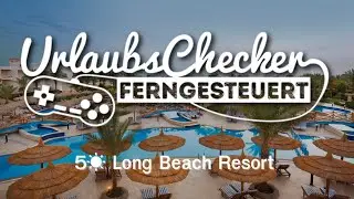 4☀ Long Beach Resort | Hurghada | UrlaubsChecker ferngesteuert