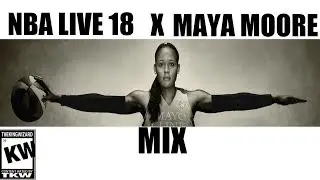 NBA LIVE 18 x MAYA MOORE MIX [Rook - Won of A Kind]