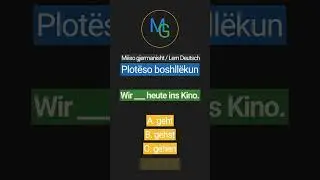 Wir ___ heute ins Kino. | M&euml;so gjermanisht me kuize 🇩🇪🇦🇱