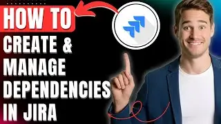 How to Create & Manage Dependencies in Jira, Add Dependency in Issues, Tickets, Tasks Easily 2025