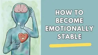 Become Emotionally Stable By Doing These Habits