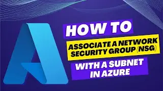 How to Associate a Network Security Group (NSG) with a Subnet in Azure