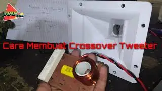 Cara Membuat Crossover Pasif Tweeter/High (Mudah & Simple, 3 Bahan) - ARP AUDIO