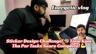 Sticker Design Challenge! 🎨 Time Kam Tha Par Tasks Saare Complete! 💪