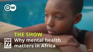 What's the state of mental health in Africa? | The 77 Percent Full Show