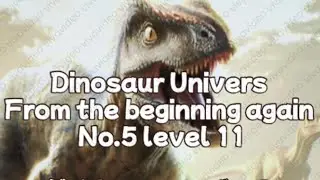 Dinosaur Universe From the beginning again No.5 ダイナソー ユニバース 再び最初からNo.5