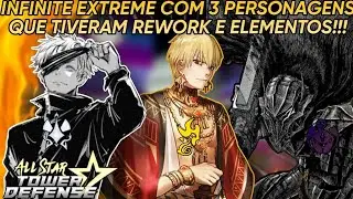 Usei 3 PERSONAGENS que GANHARAM REWORK e ELEMENTOS no INFINITE EXTREME!!! (ALL STAR TOWER DEFENSE)