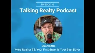 Real Estate BS: Your First Buyer Is Your Best Buyer | Ep 32