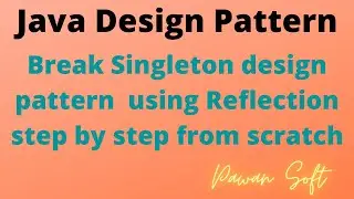 7. How to break Singleton Using Reflection step by step from scratch | Pawan Soft