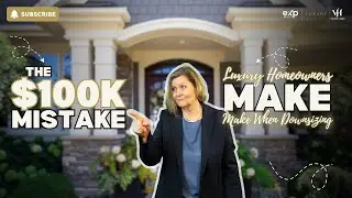 The $100K Mistake Luxury Homeowners Make When Downsizing