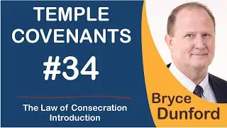 Bryce on Temple Covenants: 34 The Law of Consecration; Introduction