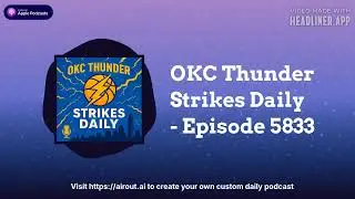 OKC Thunder Strikes Daily - Episode 5833 | Airout AI Featured Podcasts
