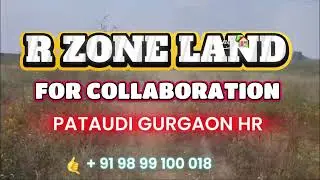 R-ZONE LAND । FOR COLLABORATION । PATAUDI GURGAON HR INDIA । 🤙+91 98 99 100 018 