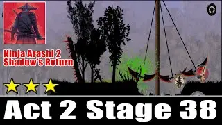 Ninja Arashi 2 Shadow's Return Act 2 Stage 38 Full Walkthrough And All Star Locations