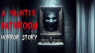 A TRUE Haunted BATHROOM Story That Traps Souls