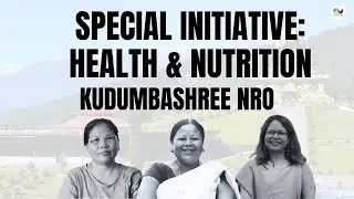 Special Initiatives: Health and Nutrition -Kudumbashree NRO