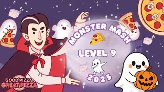Monster Mash Level 9 - Good Pizza Great Pizza 