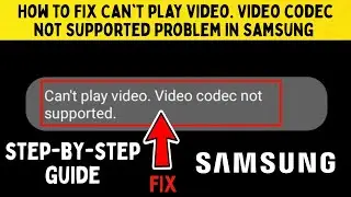 How to Fix Can't play video. Video codec not supported Problem in Samsung 2026 easy method