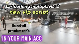 #CPM2 UNLOCK ALL PREMIUM CAR'S IN MAIN ACC | VIP SCRIPT NO ROOT | CAR PARKING MULTIPLAYER 2 