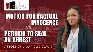 Motion for Factual Innocence (PC 851.8) vs Petition to Seal an Arrest (PC 851.91) | Oakland PCR Laws