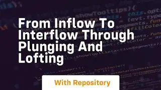 from inflow to interflow through plunging and lofting