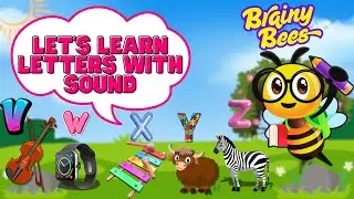 Let&rsquo;s Learn Letters with Sound V W X Y Z | Alphabet Phonics for Toddlers | Brainy Bees
