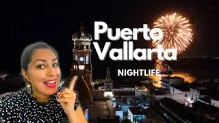Puerto Vallarta Nightlife - 2021