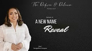 Episode 65: A New Name - The Refine and Release Podcast