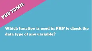 Which function is used in PHP to check the data type of any variable?|Php Tamil