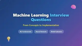 Machine Learning Interview Questions 2025 - Complete Guide from Concepts to Implementation