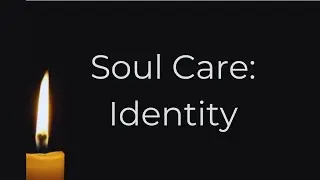 Soul Care: Identity and Performance