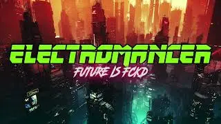 ELECTROMANCER | 'Future Is Fckd'