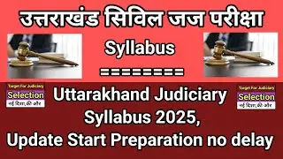 Uttarakhand Judiciary syllabus 2025,UpdateStart preparation no delay